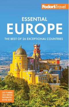 Fodor's Essential Europe: The Best of 26 Exceptional Countries - Fodor's Travel Guides