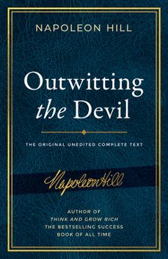 Outwitting the Devil: The Complete Text, Reproduced from Napoleon Hill\'s Original Manuscript, Including Never-Before-Published Content - Napoleon Hill
