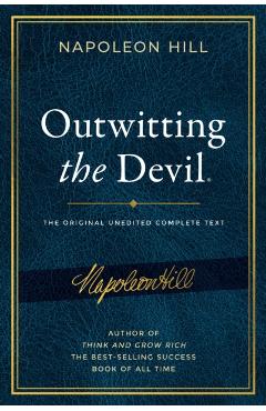 Outwitting the Devil: The Complete Text, Reproduced from Napoleon Hill's Original Manuscript, Including Never-Before-Published Content - Napoleon Hill