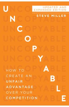 Uncopyable: How to Create an Unfair Advantage Over Your Competition (Updated and Expanded Edition) - Steve Miller - Imagine 1