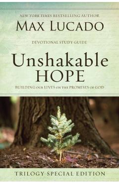 Unshakable Hope: Building Our Lives on the Promises of God - Max Lucado