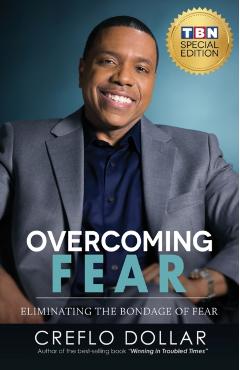 Overcoming Fear: Eliminating the Bondage of Fear - Creflo Dollar
