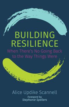 Building resilience: when there's no going back to the way things were - alice updike scannell