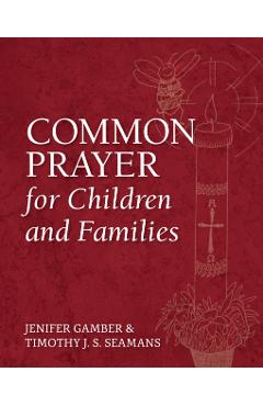 Common Prayer for Children and Families - Jenifer Gamber