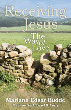 Receiving Jesus: The Way of Love - Mariann Edgar Budde