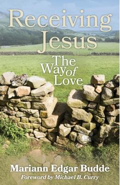 Receiving Jesus: The Way of Love - Mariann Edgar Budde
