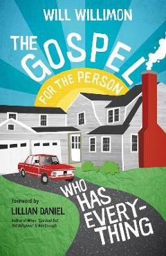 The Gospel for the Person Who Has Everything - Will Willimon