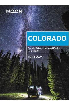 Moon Colorado: Scenic Drives, National Parks, Best Hikes - Terri Cook