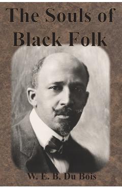 The Souls of Black Folk - W. E. B. Du Bois