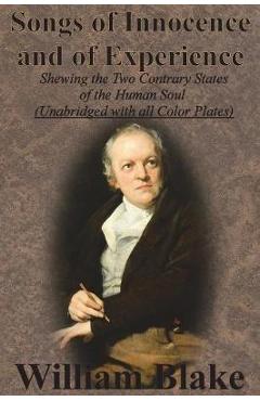 Songs of Innocence and of Experience: Shewing the Two Contrary States of the Human Soul (Unabridged with all Color Plates) - William Blake