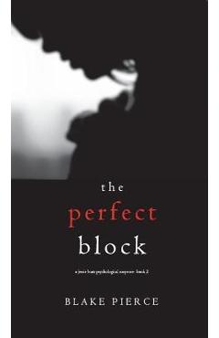 The Perfect Block (A Jessie Hunt Psychological Suspense Thriller-Book Two) - Blake Pierce