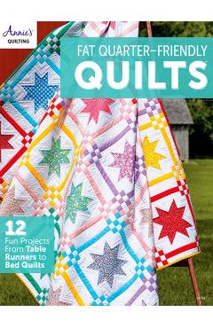 Fat-Quarter Friendly Quilts - Annie's