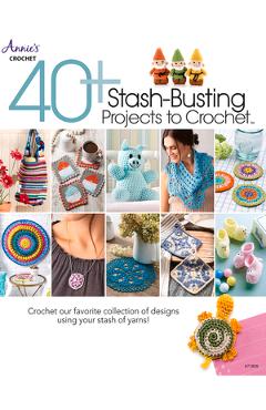 40+ Stash-Busting Projects to Crochet! - Annie\'s