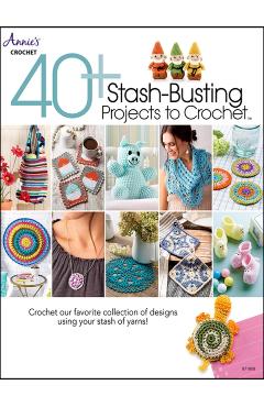 40+ Stash-Busting Projects to Crochet! - Annie's
