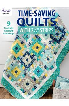 Time-Saving Quilts with 2 1/2 Strips - Annie\'s
