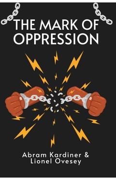 The Mark of Oppression: Explorations in the Personality of the American Negro Paperback - Abram Kardiner