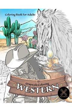 Grayscale coloring WESTERN coloring book for adults: wild west coloring book - Jazzy Harmony