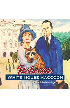 Rebecca, White House Raccoon - Kevin Coolidge