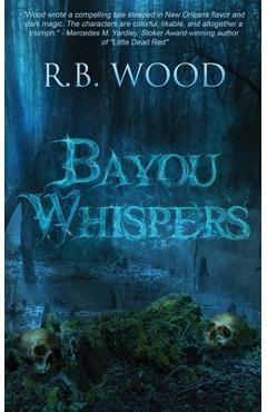 Bayou Whispers - R. B. Wood