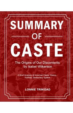 Summary of Caste: The Origins of Our Discontents by Isabel Wilkerson - Lonnie Trinidad