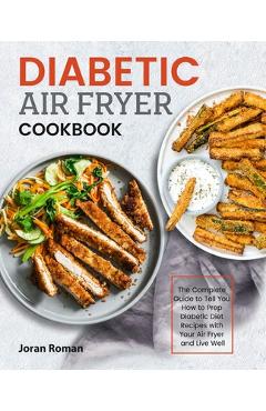 Diabetic Air Fryer Cookbook - Joran Roman