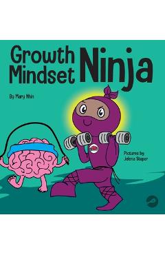 Growth Mindset Ninja: A Children\'s Book About the Power of Yet - Mary Nhin