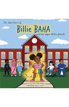 The adventures of Billie BAHA and her Super HEARo friends! - Jessica Jordan-hogan