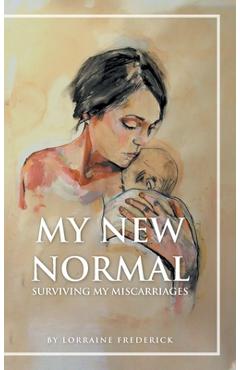 My New Normal: Surviving My Miscarriages - Lorraine Frederick - Imagine 1