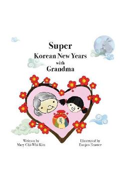 Super Korean New Years with Grandma - Mary Chi-whi Kim