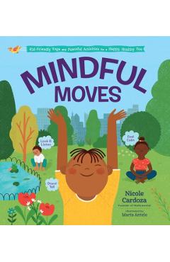 Mindful Moves: Kid-Friendly Yoga and Peaceful Activities for a Happy, Healthy You - Nicole Cardoza