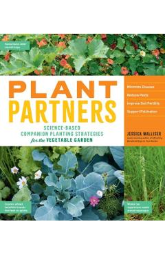 Plant Partners: Science-Based Companion Planting Strategies for the Vegetable Garden - Jessica Walliser