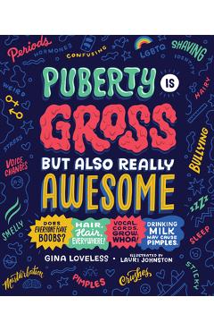 Puberty Is Gross But Also Really Awesome - Gina Loveless