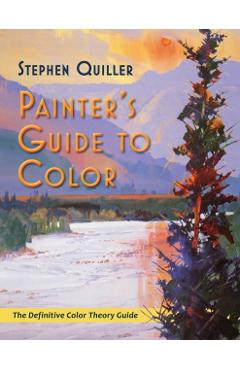 Painter's Guide to Color (Latest Edition) - Stephen Quiller