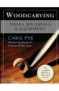 Woodcarving: Tools, Materials & Equipment - Chris Pye