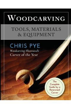 Woodcarving: Tools, Materials & Equipment - Chris Pye