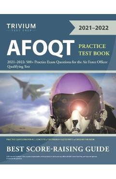 AFOQT Practice Test Book 2021-2022: 500+ Practice Exam Questions for the Air Force Officer Qualifying Test -