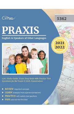 Praxis English to Speakers of Other Languages 5362 Study Guide: Exam Prep Book with Practice Test Questions for the Praxis II ESOL Examination - Cirrus