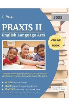 Praxis II English Language Arts Content Knowledge (5038) Study Guide: Review Book with Practice Test Questions for the Praxis ELA Exam -
