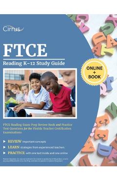 FTCE Reading K-12 Study Guide: FTCE Reading Exam Prep Review Book and Practice Test Questions for the Florida Teacher Certification Examinations - Cirrus Teacher Certification Exam Team