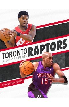 Toronto Raptors All-Time Greats - Brendan Flynn