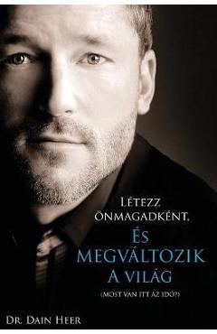 L�tezz �nmagadk�nt, �s megv�ltozik a vil�g - Dain Heer