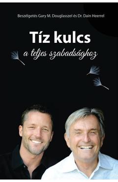T�z kulcs a teljes szabads�ghoz - The Ten Keys Hungarian - Gary M. Douglas