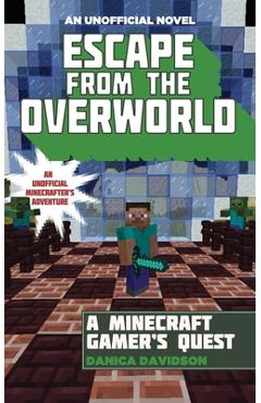Escape from the Overworld: An Unofficial Overworld Adventure, Book One - Danica Davidson
