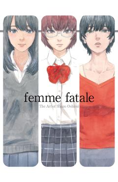 Femme Fatale: The Art of Shuzo Oshimi - Shuzo Oshimi