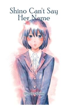 Shino Can\'t Say Her Name - Shuzo Oshimi