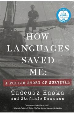 How Languages Saved Me: A Polish Story of Survival - Tadeusz Haska