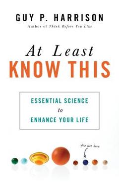 At Least Know This: Essential Science to Enhance Your Life - Guy P. Harrison