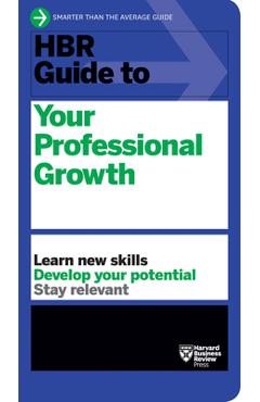 HBR Guide to Your Professional Growth - Harvard Business Review