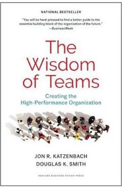 The Wisdom of Teams: Creating the High-Performance Organization - Jon R. Katzenbach