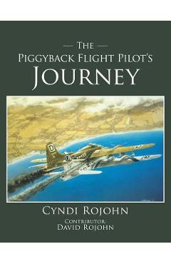 The Piggyback Flight Pilot\'s Journey - Cyndi Rojohn